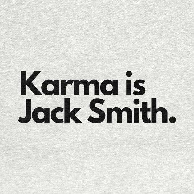 Karma is Jack Smith by TheFloridaManCollective